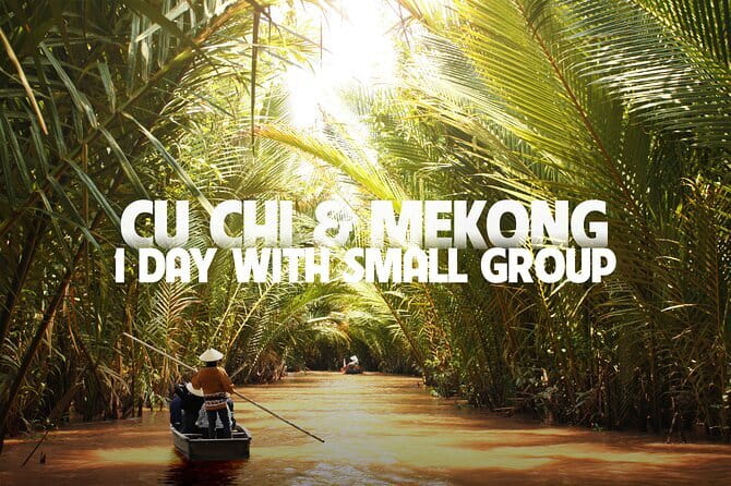 Cu Chi Mekong Delta 1 Day Luxury Small Group - Price check: does $37.50 hold up for two major sites?